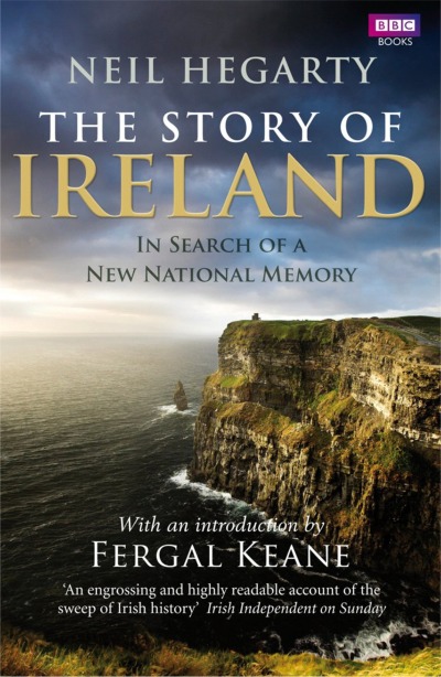 The Story Of Ireland, published in 2011 to accompany the celebrated BBC-RTE television history of Ireland  by Irish Author Neil Hegarty, Dublin, Derry, Donegal, Ireland